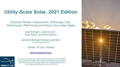 Utility-Scale Solar, 2021 Edition: Empirical Trends in Deployment, Technology, Cost, Performance, PPA Pricing, and Value in the United States